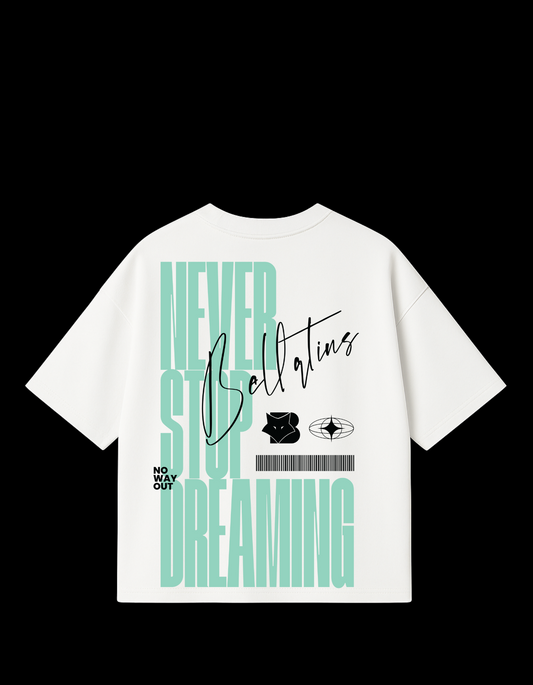 Never Stop Dreaming- Oversized T-Shirt- for Him
